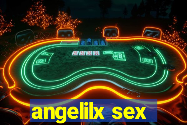 angelilx sex